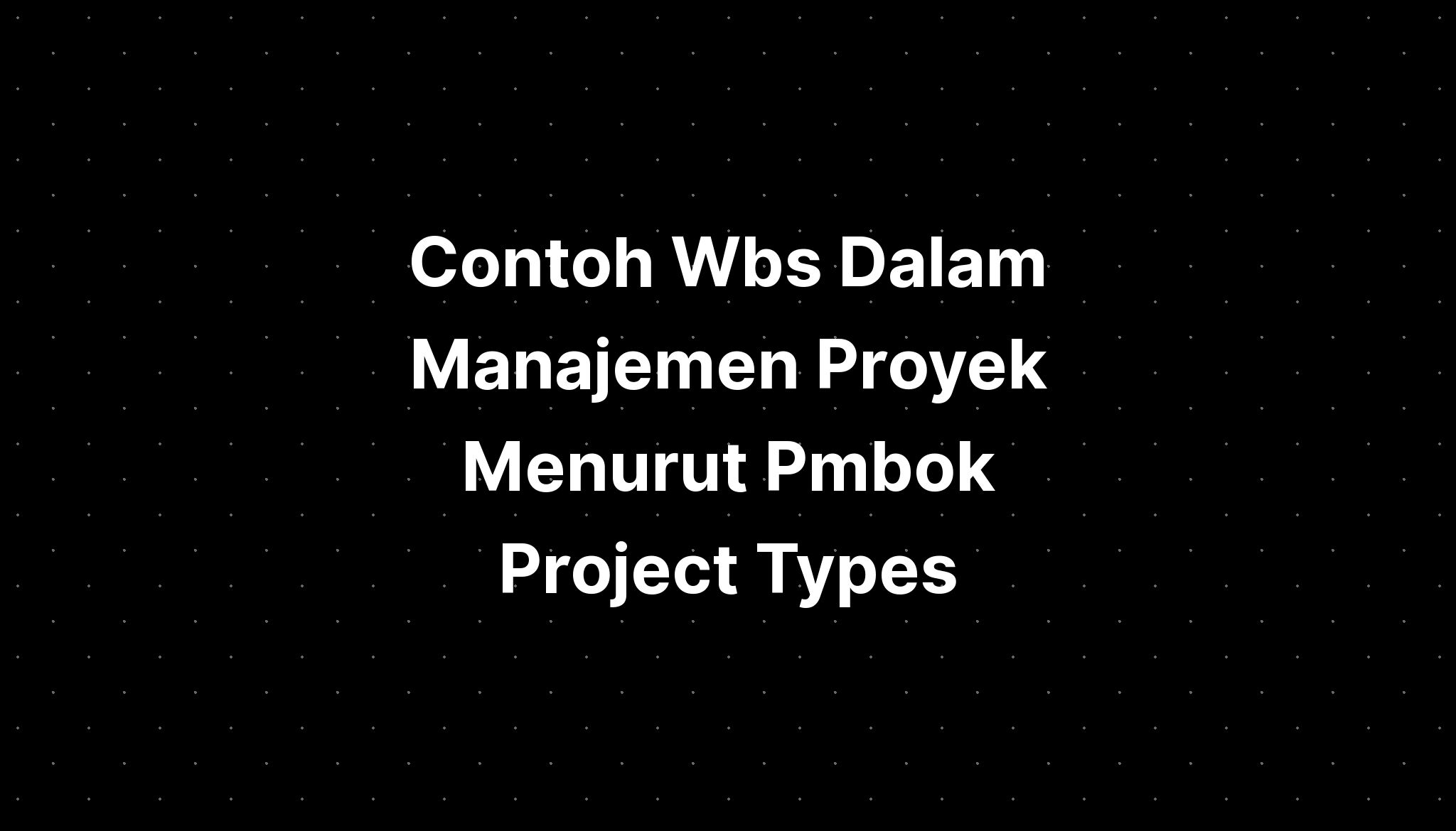 Manajemenfuzziblog Contoh Wbs Dalam Manajemen Proyek My Xxx Hot Girl